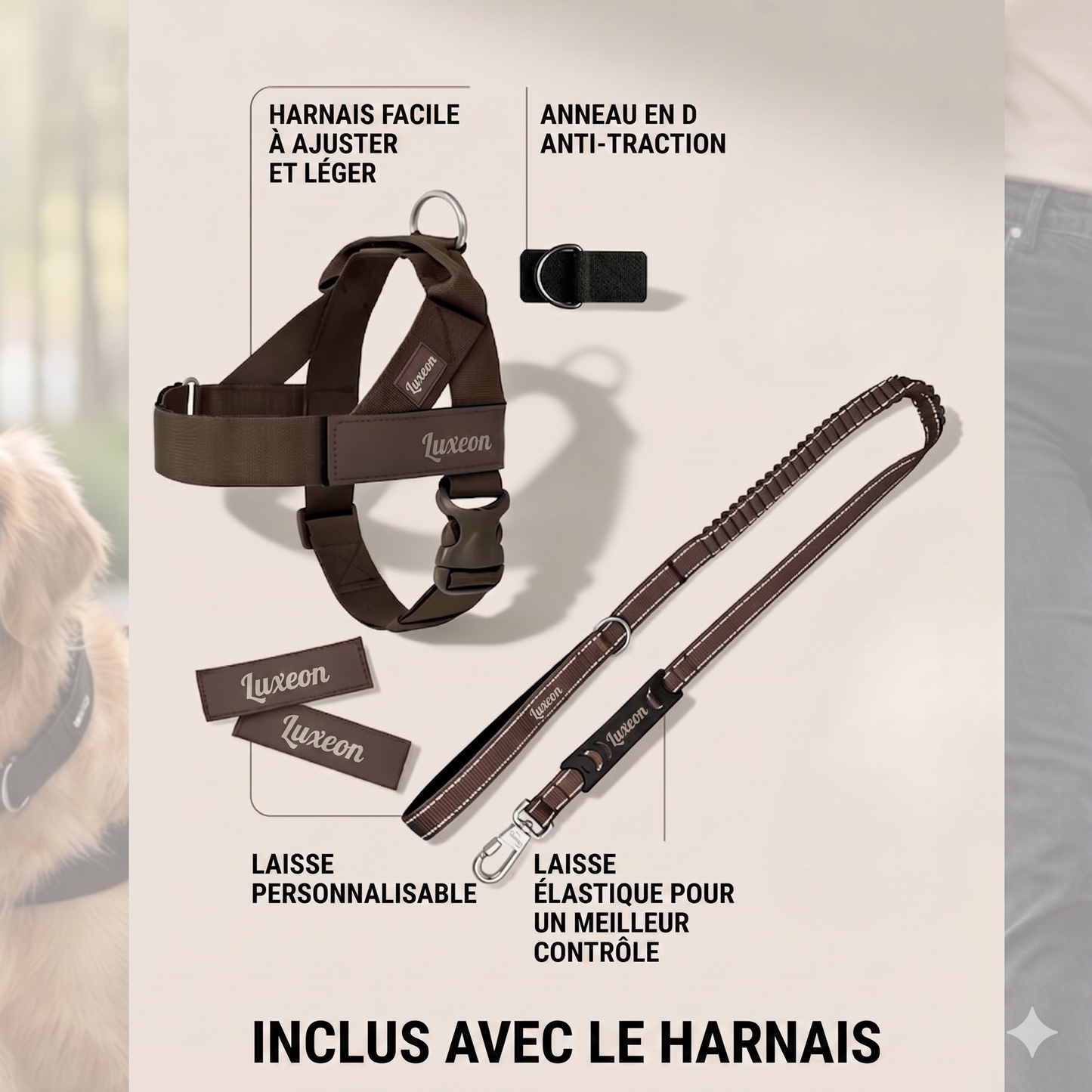 Harnais Luxeon™ – Stop aux tiraillements, contrôle total